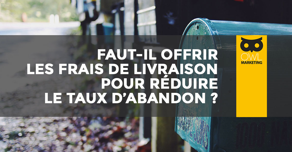 offrir les frais de livraison pour réduire le taux d'abandon en e-commerce