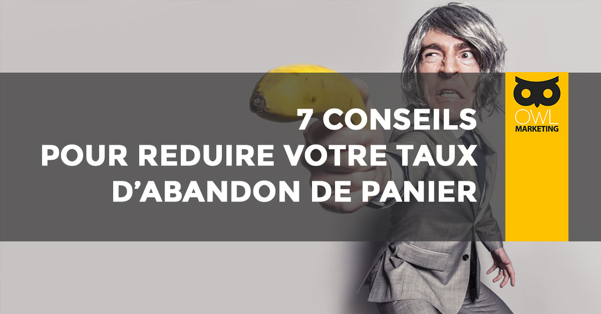 7 conseils pour réduire le taux d'abandon en e-commerce