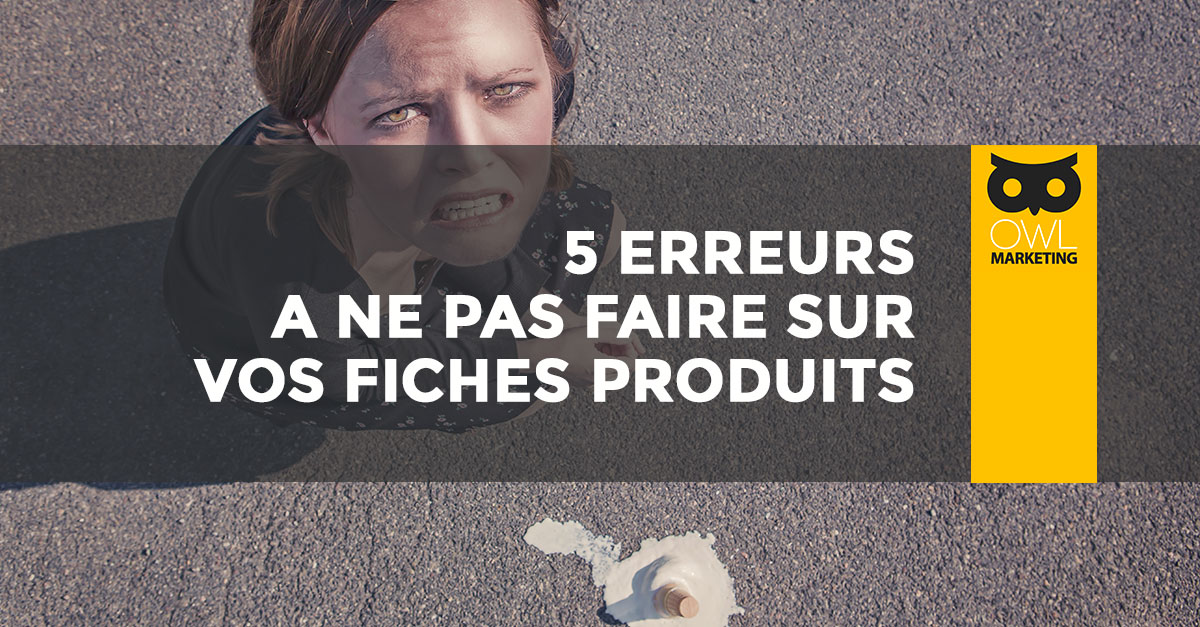 3 erreurs à ne pas faire sur les fiches produits de son site e-commerce