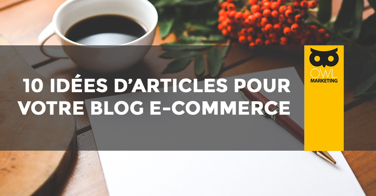 10 idées d'article pour son blog e-commerce